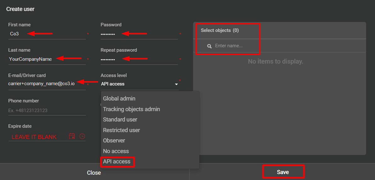 Fill in the “First name”, “Last Name”, “E-mail/Driver card”, “Password”, “Repeat password” fields, and set “Access level” to “API access”
Leave the “Expire date” field empty!
In the “Select objects” section, select the vehicles that should be visible in CO3. Click “Save”